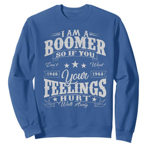 Funny I Am A Boomer Sweatshirt So If You Dont Want Your Feeling Hurt Walk Away TS11 Royal Blue Print Your Wear