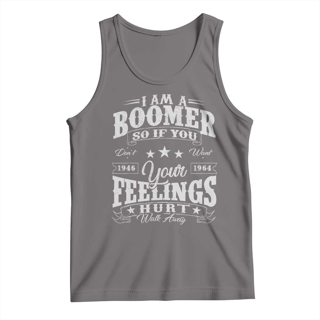 Funny I Am A Boomer Tank Top So If You Dont Want Your Feeling Hurt Walk Away TS11 Deep Heather Print Your Wear
