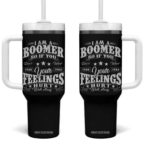 Funny I Am A Boomer Tumbler With Handle So If You Dont Want Your Feeling Hurt Walk Away TS11 One Size: 40 oz Black Print Your Wear