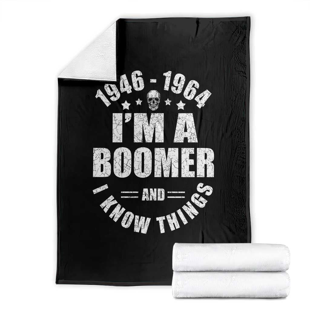 Funny I Am A Boomer And I Know Things Throw Blanket Baby Boomer Generation TS11 Black Print Your Wear