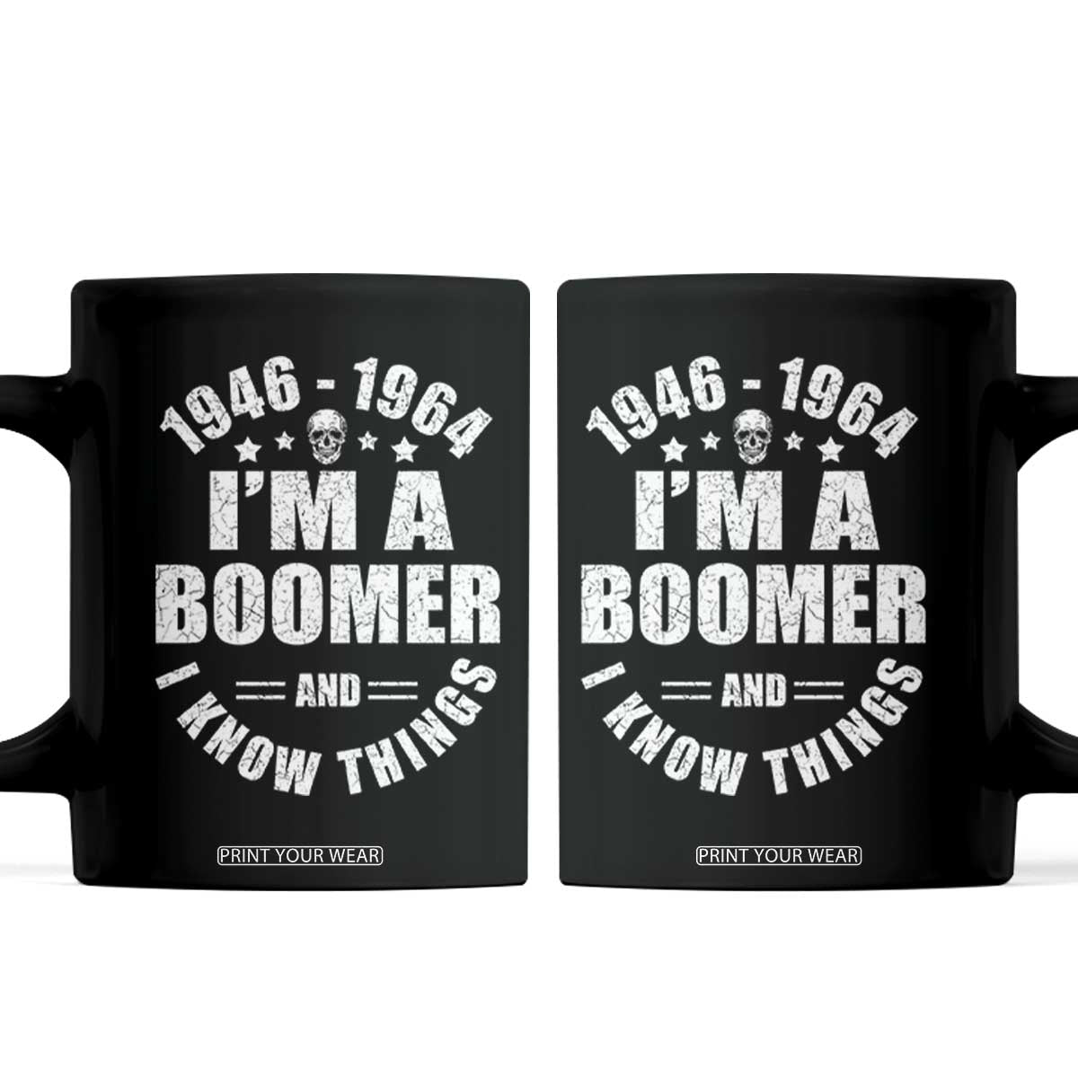 Funny I Am A Boomer And I Know Things Coffee Mug Baby Boomer Generation TS11 Black Print Your Wear