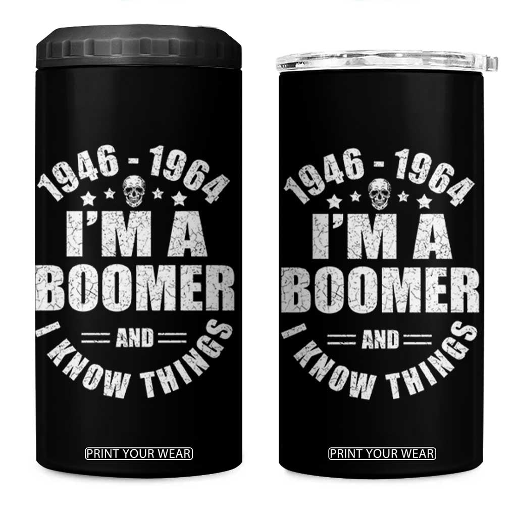 Funny I Am A Boomer And I Know Things 4 in 1 Can Cooler Tumbler Baby Boomer Generation TS11 One Size: 16 oz Black Print Your Wear
