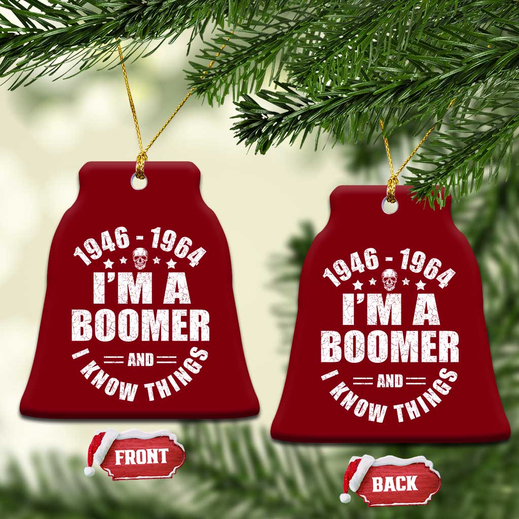 Funny I Am A Boomer And I Know Things Ceramic Ornament Baby Boomer Generation TS11 Print Your Wear