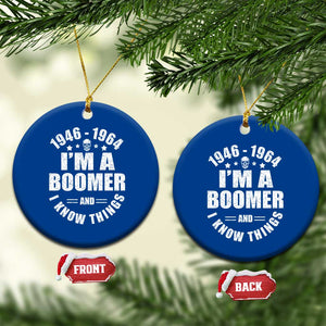Funny I Am A Boomer And I Know Things Ceramic Ornament Baby Boomer Generation TS11 1pc Blue Print Your Wear