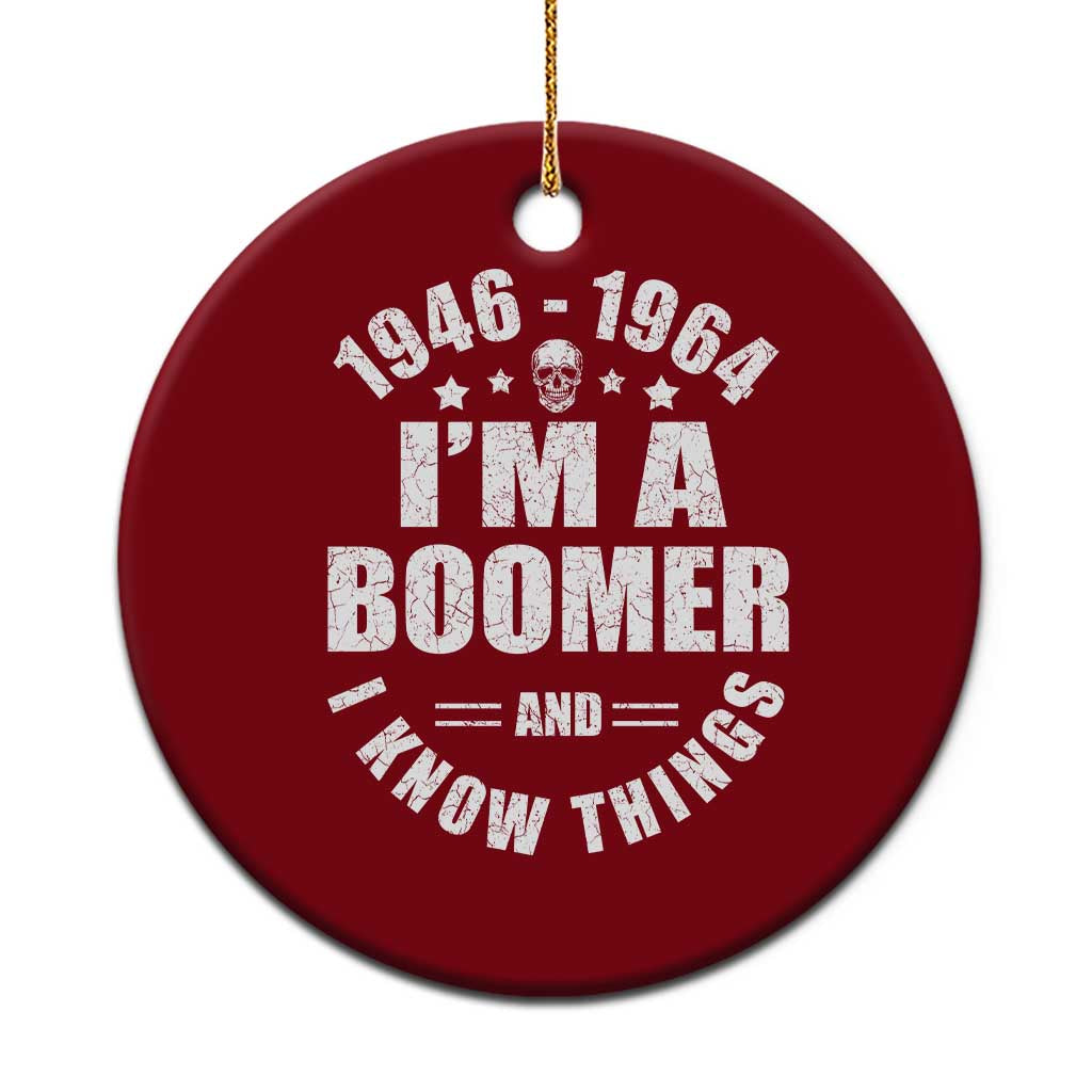 Funny I Am A Boomer And I Know Things Ceramic Ornament Baby Boomer Generation TS11 1pc Red Print Your Wear