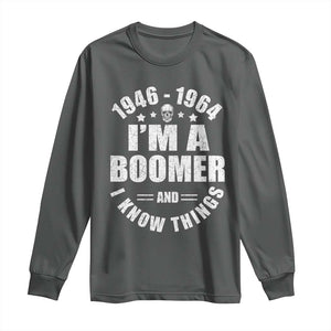 Funny I Am A Boomer And I Know Things Long Sleeve Shirt Baby Boomer Generation TS11 Dark Heather Print Your Wear