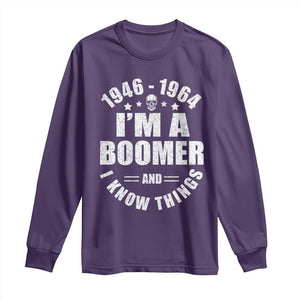 Funny I Am A Boomer And I Know Things Long Sleeve Shirt Baby Boomer Generation TS11 Purple Print Your Wear
