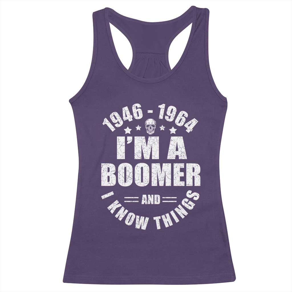 Funny I Am A Boomer And I Know Things Racerback Tank Top Baby Boomer Generation TS11 Purple Print Your Wear
