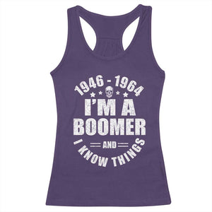 Funny I Am A Boomer And I Know Things Racerback Tank Top Baby Boomer Generation TS11 Purple Print Your Wear
