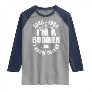 Funny I Am A Boomer And I Know Things Raglan Shirt Baby Boomer Generation TS11 Sport Gray Navy Print Your Wear
