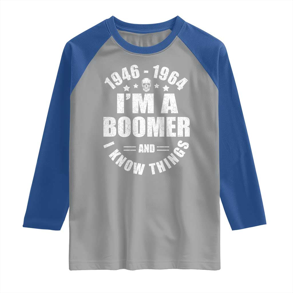 Funny I Am A Boomer And I Know Things Raglan Shirt Baby Boomer Generation TS11 Sport Gray Royal Print Your Wear