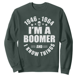 Funny I Am A Boomer And I Know Things Sweatshirt Baby Boomer Generation TS11 Dark Forest Green Print Your Wear
