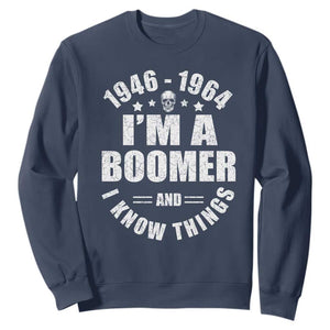 Funny I Am A Boomer And I Know Things Sweatshirt Baby Boomer Generation TS11 Navy Print Your Wear