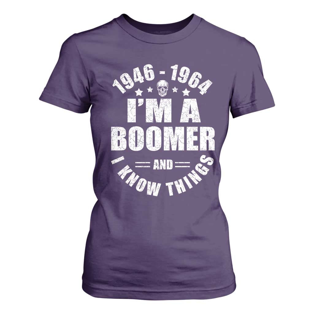 Funny I Am A Boomer And I Know Things T Shirt For Women Baby Boomer Generation TS11 Purple Print Your Wear