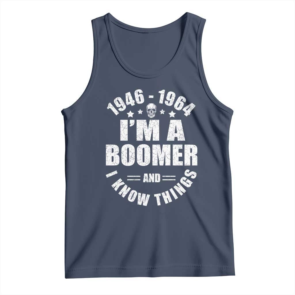 Funny I Am A Boomer And I Know Things Tank Top Baby Boomer Generation TS11 Navy Print Your Wear