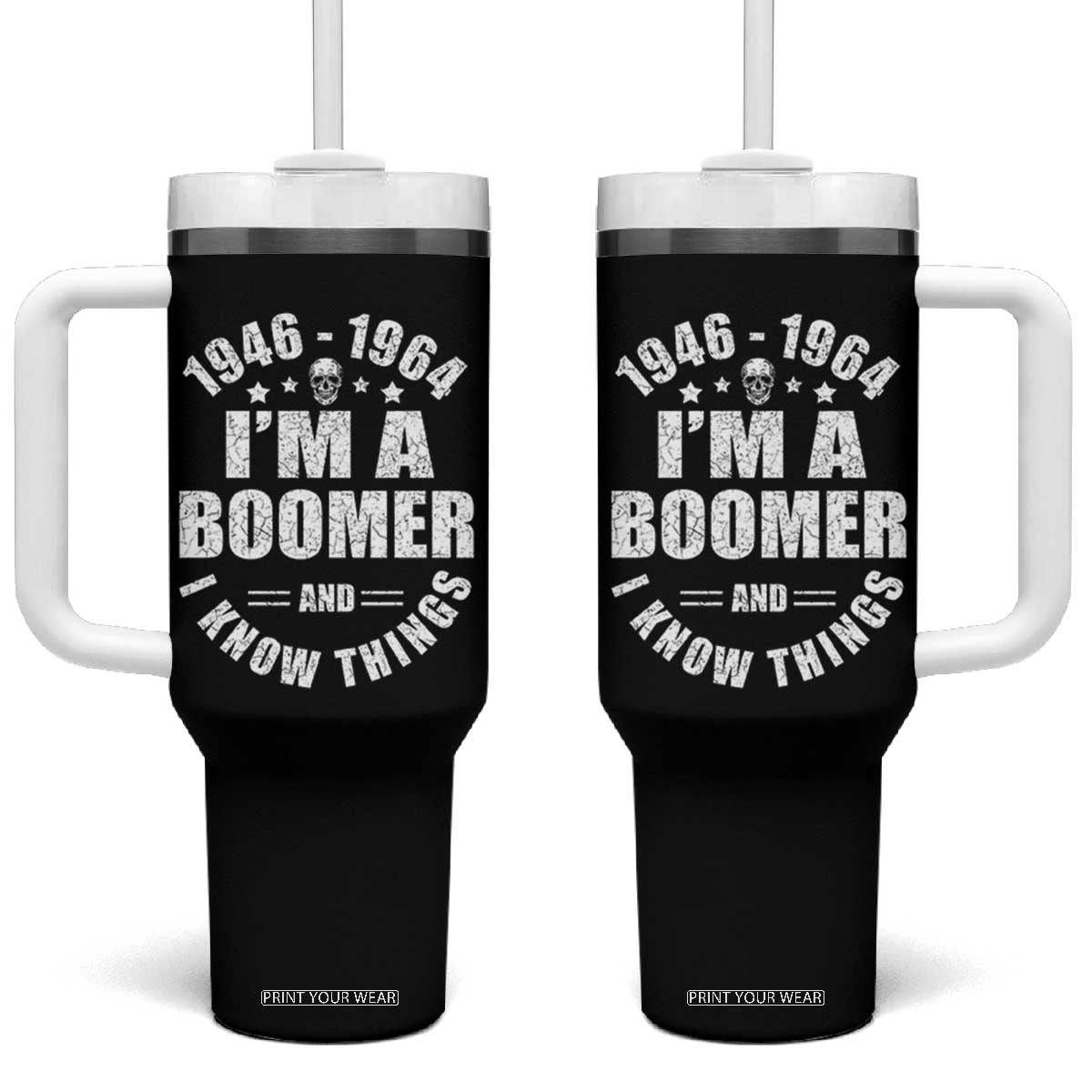 Funny I Am A Boomer And I Know Things Tumbler With Handle Baby Boomer Generation TS11 One Size: 40 oz Black Print Your Wear