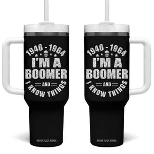 Funny I Am A Boomer And I Know Things Tumbler With Handle Baby Boomer Generation TS11 One Size: 40 oz Black Print Your Wear