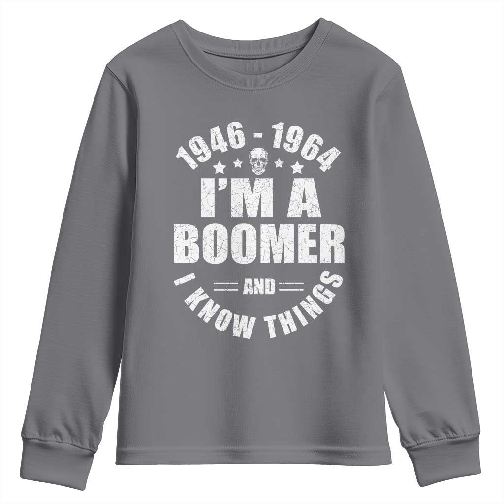 Funny I Am A Boomer And I Know Things Youth Sweatshirt Baby Boomer Generation TS11 Charcoal Print Your Wear