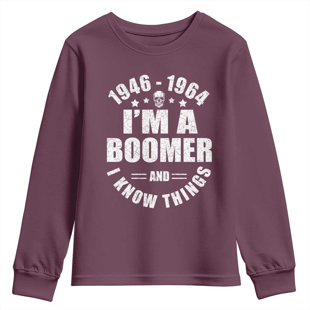 Funny I Am A Boomer And I Know Things Youth Sweatshirt Baby Boomer Generation TS11 Maroon Print Your Wear