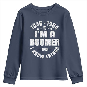 Funny I Am A Boomer And I Know Things Youth Sweatshirt Baby Boomer Generation TS11 Navy Print Your Wear