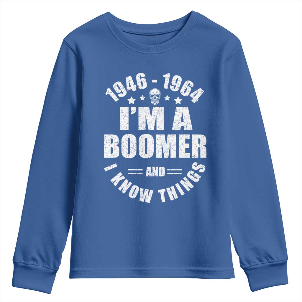 Funny I Am A Boomer And I Know Things Youth Sweatshirt Baby Boomer Generation TS11 Royal Blue Print Your Wear