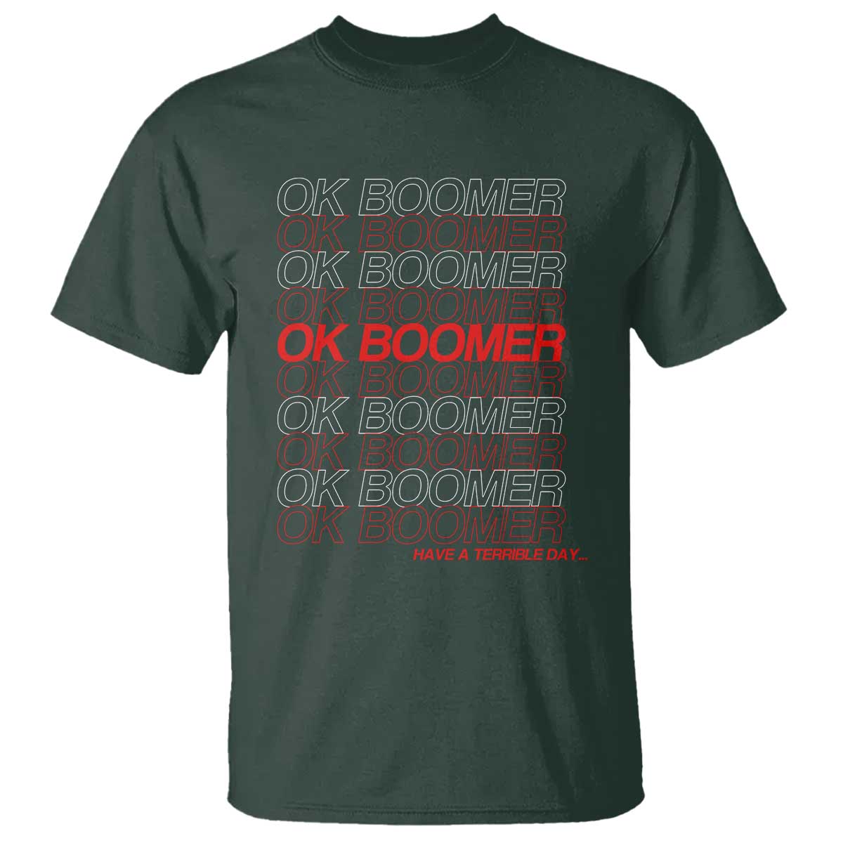 Funny OK Boomer T Shirt Gen Z Millennials Generation Meme Joke TS11 Dark Forest Green Print Your Wear