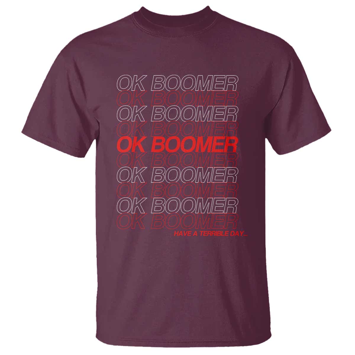 Funny OK Boomer T Shirt Gen Z Millennials Generation Meme Joke TS11 Maroon Print Your Wear