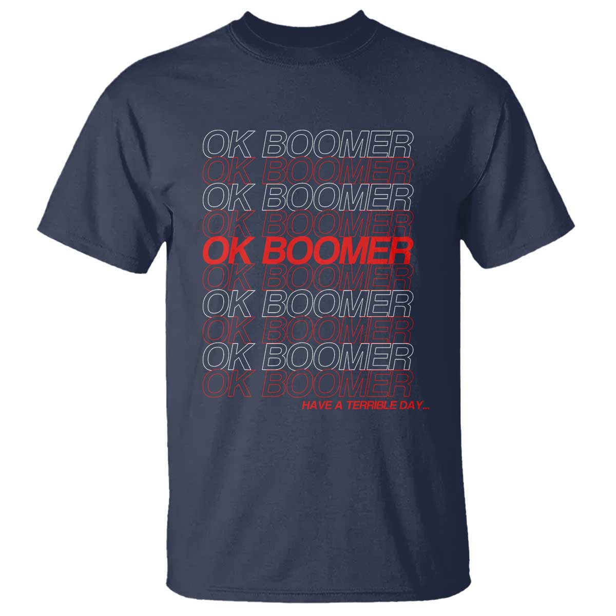 Funny OK Boomer T Shirt Gen Z Millennials Generation Meme Joke TS11 Navy Print Your Wear