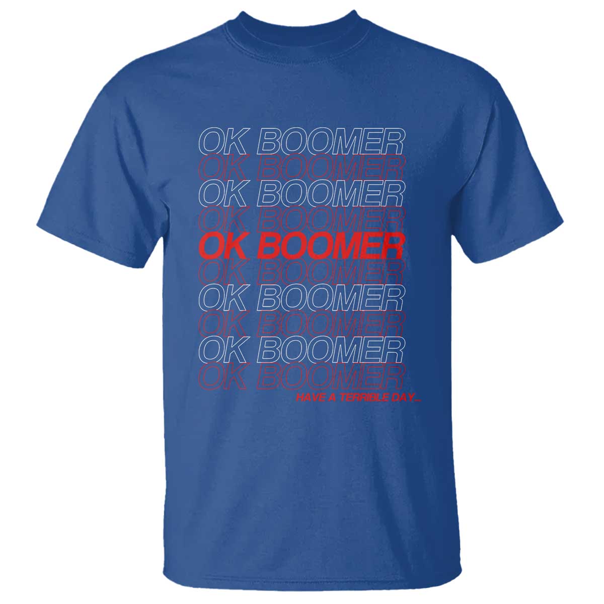 Funny OK Boomer T Shirt Gen Z Millennials Generation Meme Joke TS11 Royal Blue Print Your Wear