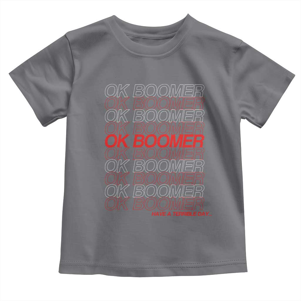 Funny OK Boomer Toddler T Shirt Gen Z Millennials Generation Meme Joke TS11 Charcoal Print Your Wear