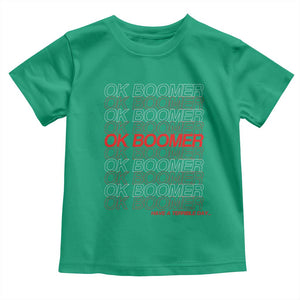 Funny OK Boomer Toddler T Shirt Gen Z Millennials Generation Meme Joke TS11 Irish Green Print Your Wear