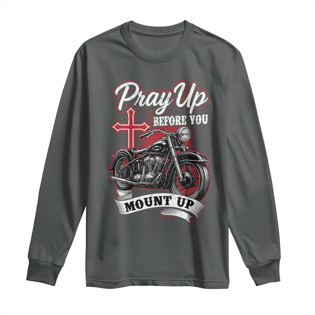 Pray Up Before You Mount Up Long Sleeve Shirt Christian Biker Religious Faith TS11 Dark Heather Print Your Wear