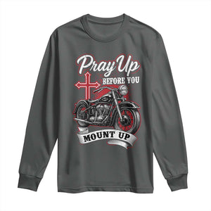 Pray Up Before You Mount Up Long Sleeve Shirt Christian Biker Religious Faith TS11 Dark Heather Print Your Wear