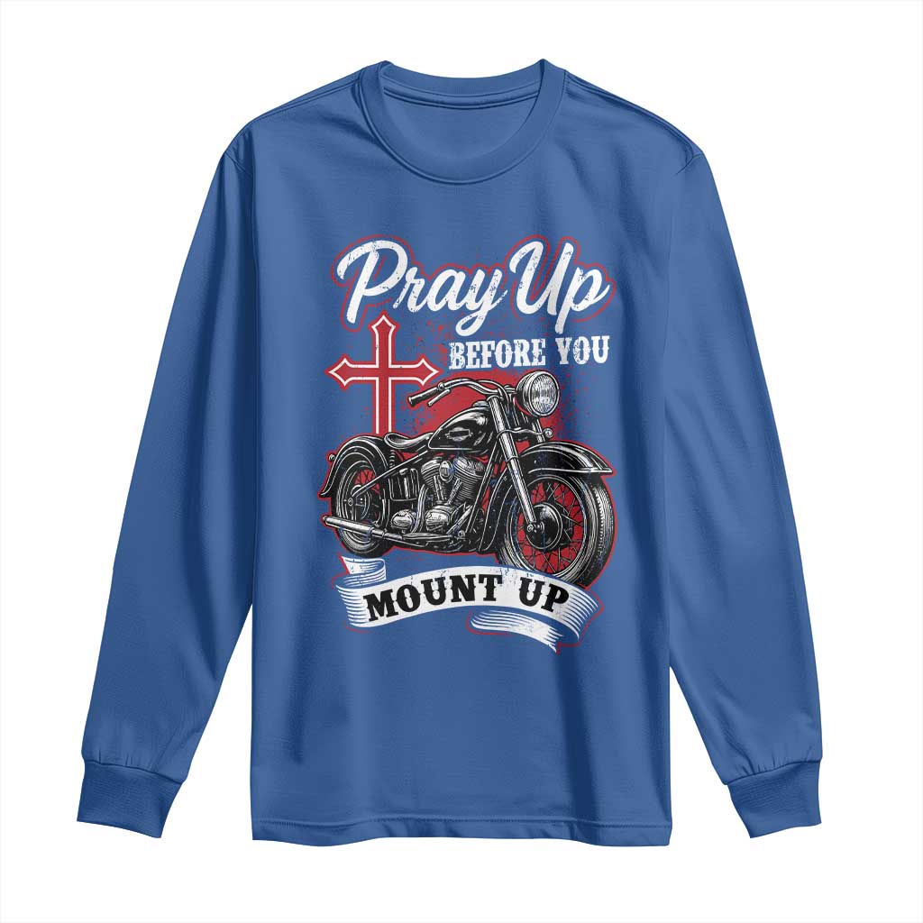 Pray Up Before You Mount Up Long Sleeve Shirt Christian Biker Religious Faith TS11 Royal Blue Print Your Wear