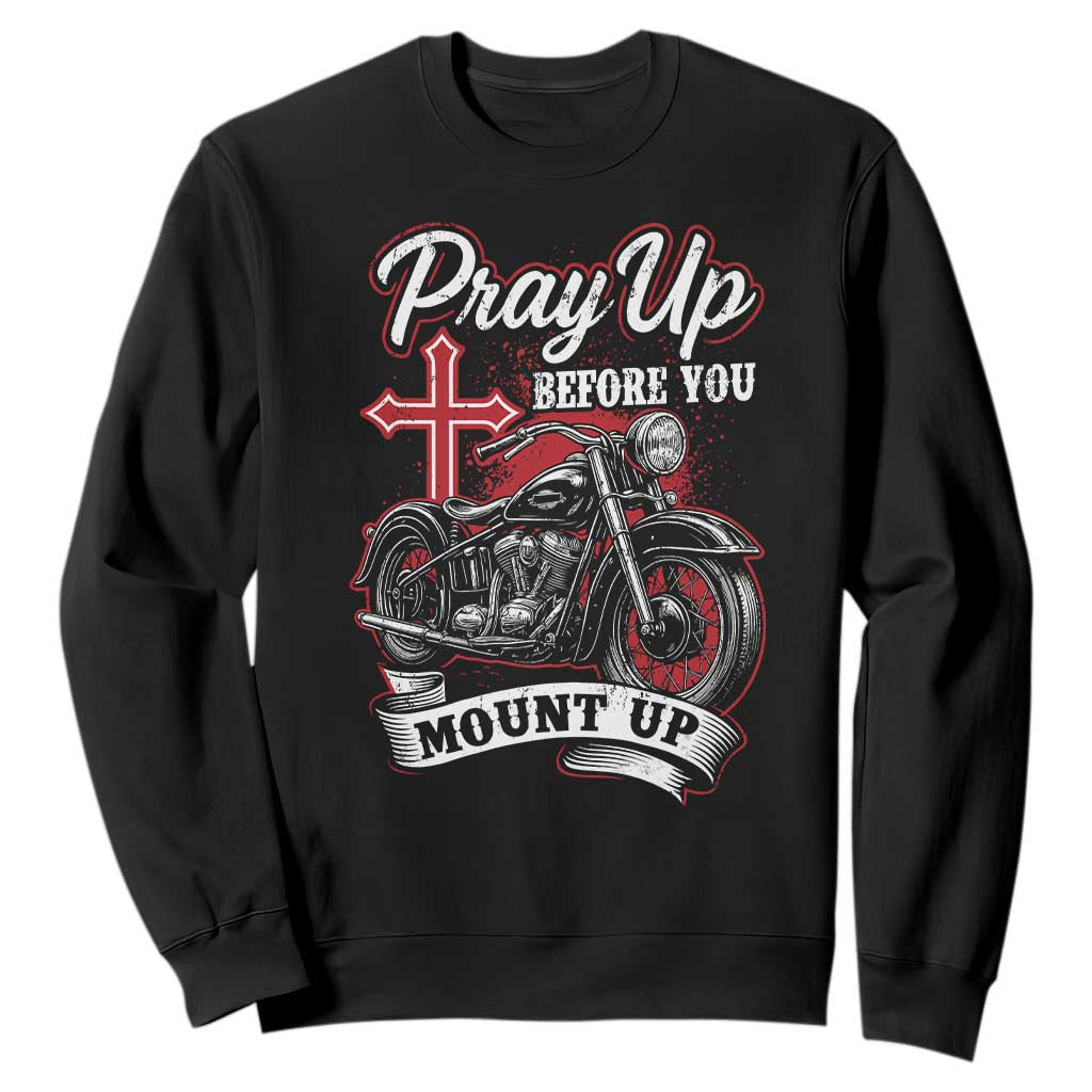 Pray Up Before You Mount Up Sweatshirt Christian Biker Religious Faith TS11 Black Print Your Wear