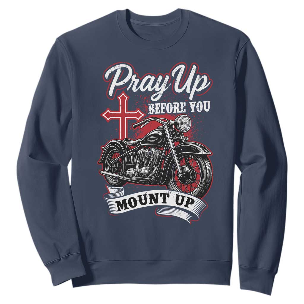 Pray Up Before You Mount Up Sweatshirt Christian Biker Religious Faith TS11 Navy Print Your Wear
