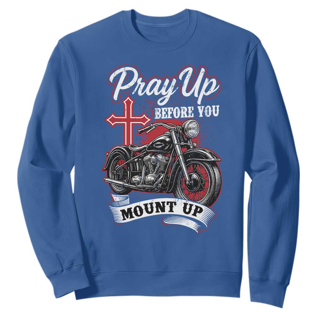 Pray Up Before You Mount Up Sweatshirt Christian Biker Religious Faith TS11 Royal Blue Print Your Wear