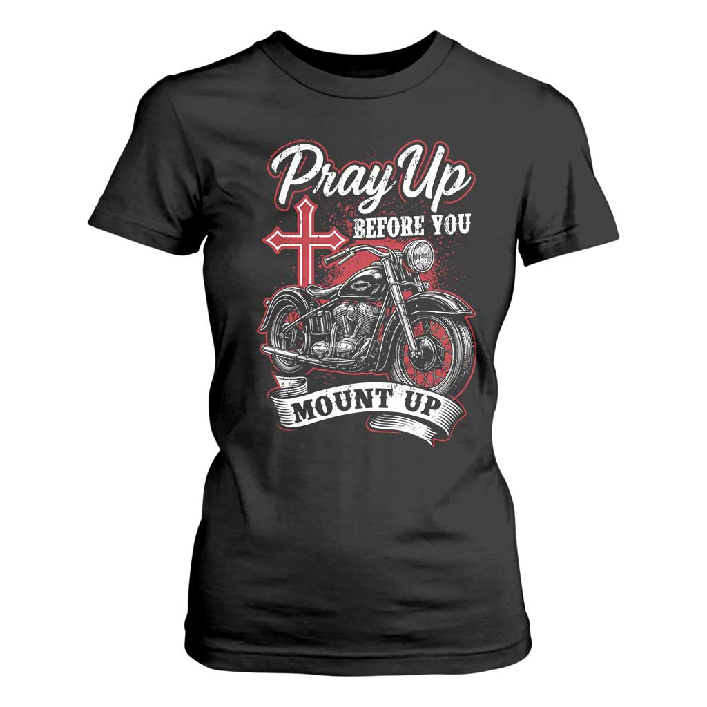 Pray Up Before You Mount Up T Shirt For Women Christian Biker Religious Faith TS11 Black Print Your Wear