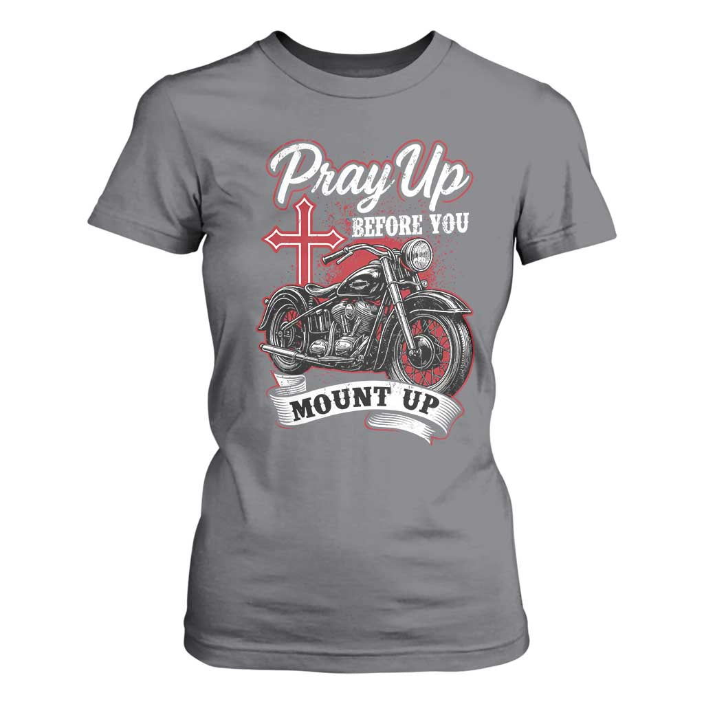 Pray Up Before You Mount Up T Shirt For Women Christian Biker Religious Faith TS11 Charcoal Print Your Wear