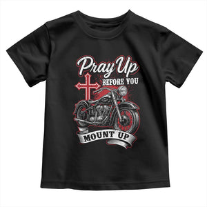 Pray Up Before You Mount Up Toddler T Shirt Christian Biker Religious Faith TS11 Black Print Your Wear