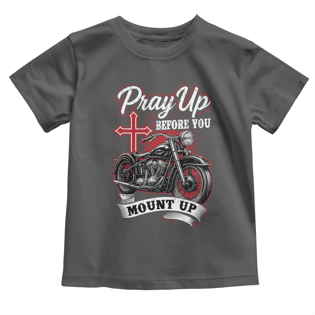Pray Up Before You Mount Up Toddler T Shirt Christian Biker Religious Faith TS11 Dark Heather Print Your Wear