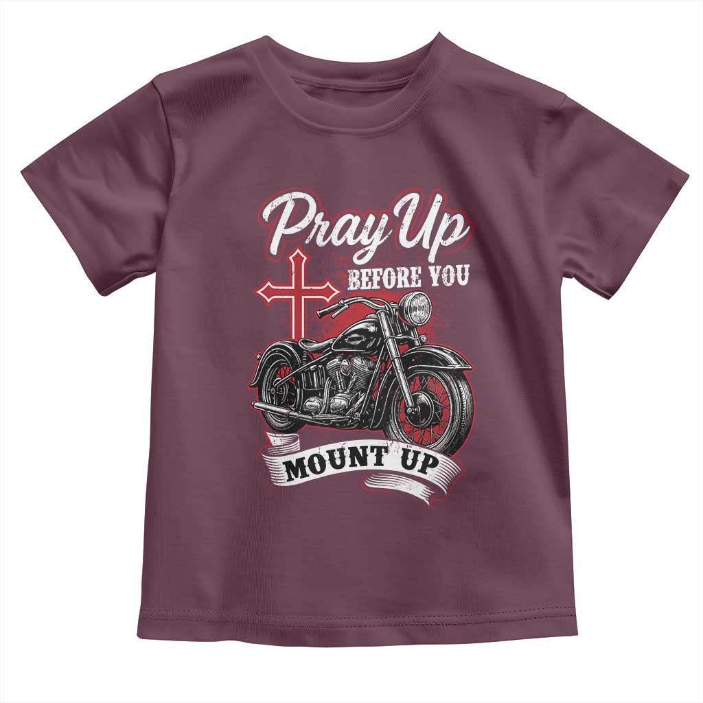 Pray Up Before You Mount Up Toddler T Shirt Christian Biker Religious Faith TS11 Maroon Print Your Wear