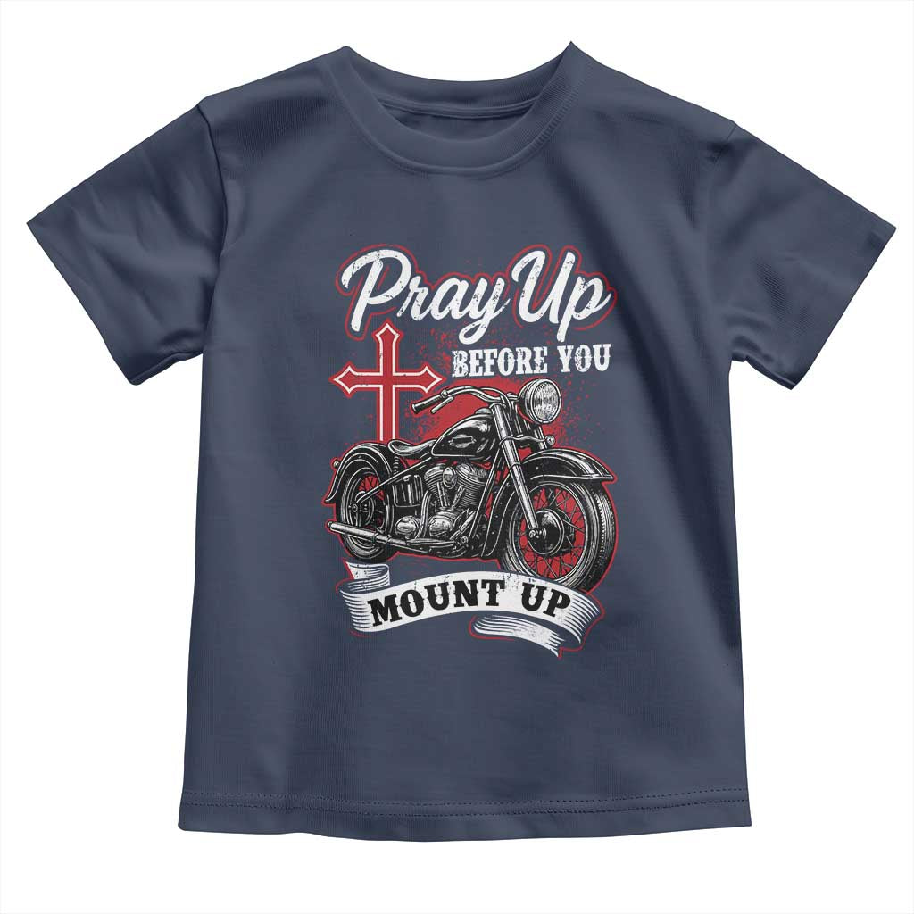Pray Up Before You Mount Up Toddler T Shirt Christian Biker Religious Faith TS11 Navy Print Your Wear