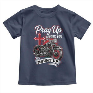 Pray Up Before You Mount Up Toddler T Shirt Christian Biker Religious Faith TS11 Navy Print Your Wear