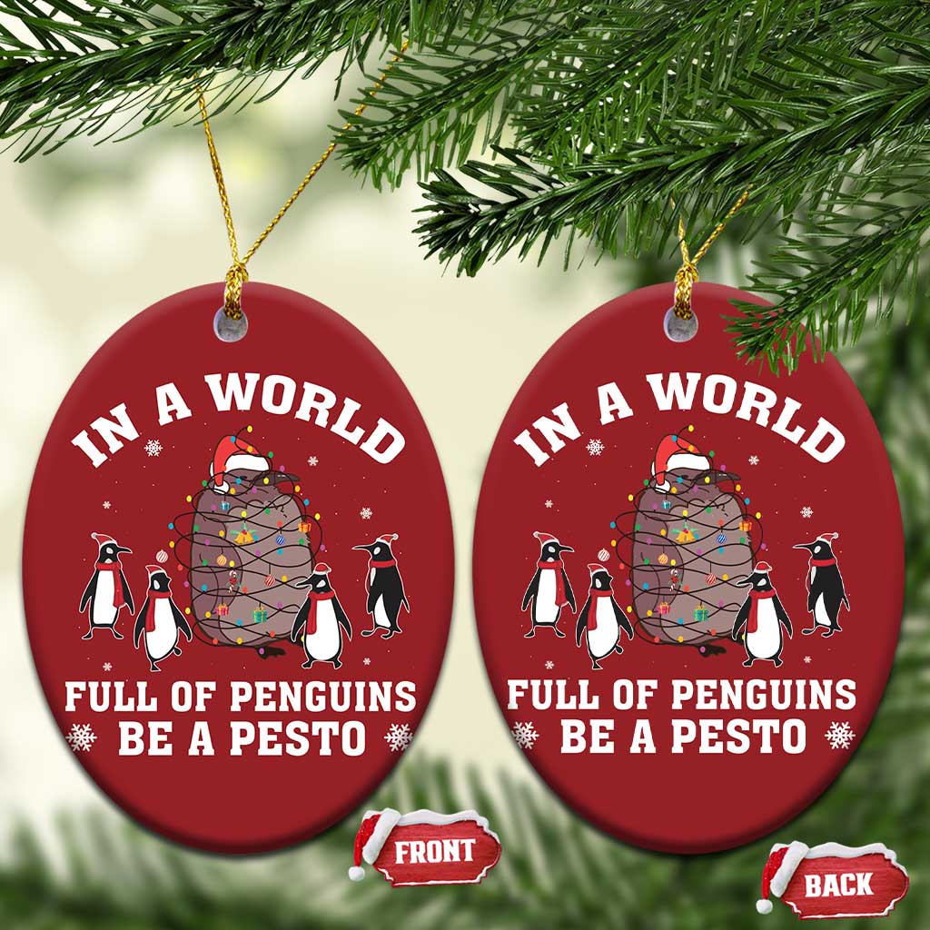 Funny Pesto Xmas Penguin Christmas Ornament In A World Full Of Penguins Be A Pesto Xmas Santa Hat TS11 Oval Red Print Your Wear