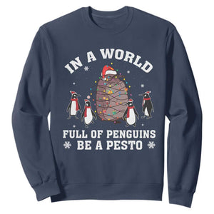 Funny Pesto Christmas Penguin Sweatshirt In A World Full Of Penguins Be A Pesto Xmas Santa Hat TS11 Navy Print Your Wear