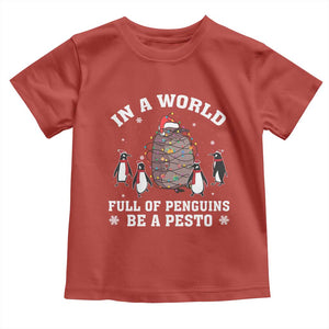 Funny Pesto Christmas Penguin Toddler T Shirt In A World Full Of Penguins Be A Pesto Xmas Santa Hat TS11 Red Print Your Wear