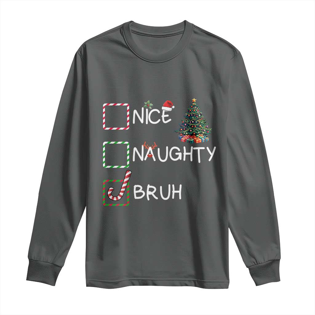 Funny Nice Naughty Bruh Long Sleeve Shirt Christmas Tree Candy Cane TS11 Dark Heather Print Your Wear