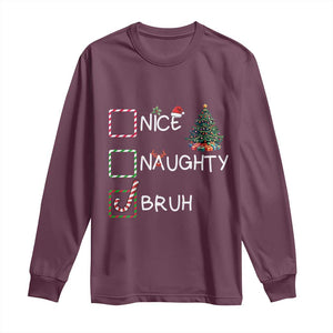 Funny Nice Naughty Bruh Long Sleeve Shirt Christmas Tree Candy Cane TS11 Maroon Print Your Wear