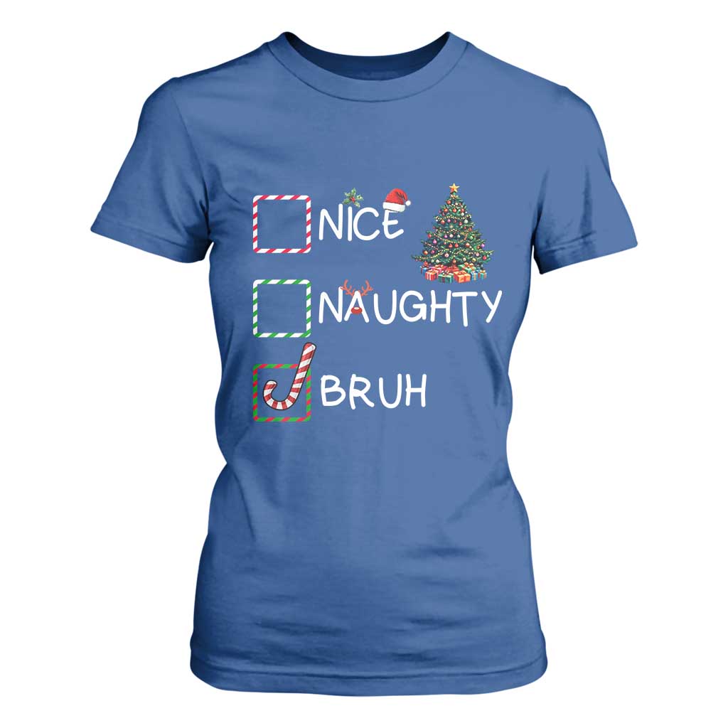 Funny Nice Naughty Bruh T Shirt For Women Christmas Tree Candy Cane TS11 Royal Blue Print Your Wear